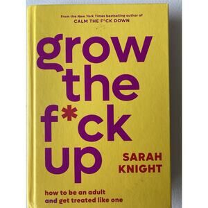 Grow the Fck Up: How to Be an Adult and Get Treated Like One Very Good Condition